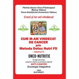 Cum m-am vindecat de cancer volumul II -carte-  Marius Vaduva si Annemarie Vaduva - Detoxnutrifit