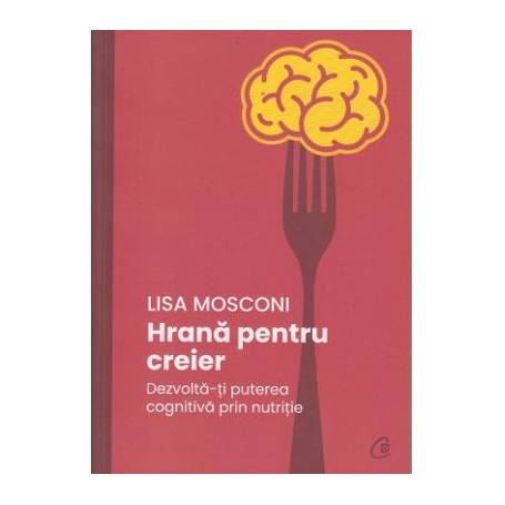 Hrană pentru creier -carte- Lisa Mosconi - Curtea Veche