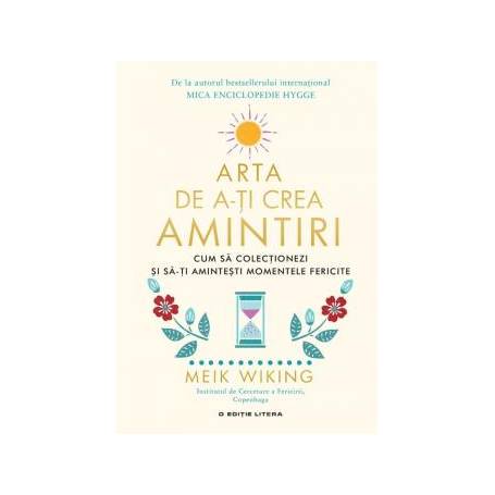 Arta de a-ti crea amintiri, Meik Wiking - carte - Litera