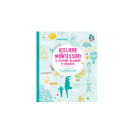 Ateliere Montessori si activitati relaxante si educative cu copiii mei, Sophie de Mullenheim - carte - Litera