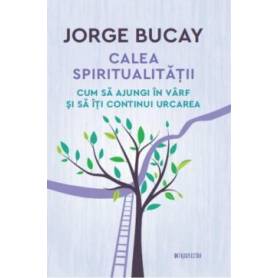 Calea spiritualitatii, Jorge Bucay - carte - Litera