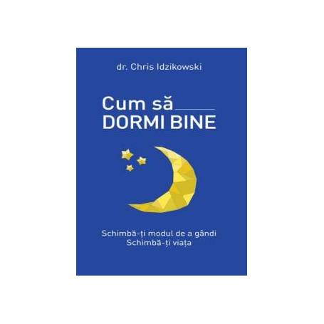 Cum sa dormi bine, Chris Idzikowski - carte - Litera