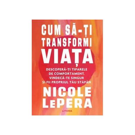 Cum sa-ti transformi viata, Nicole LePera - carte - Litera