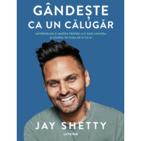 Gandeste ca un calugar,  Jay Shetty - carte - Litera