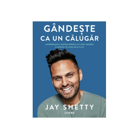 Gandeste ca un calugar,  Jay Shetty - carte - Litera