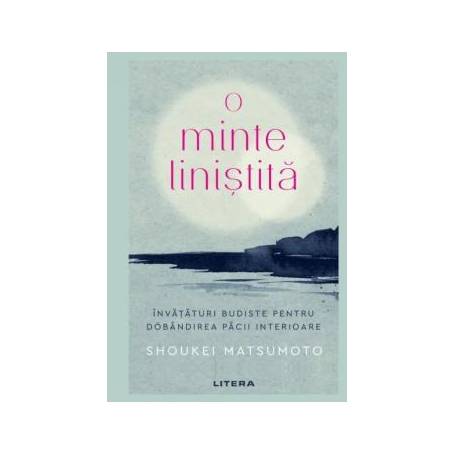 O minte linistita, Shoukei Matsumoto - carte - Litera