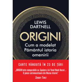 Origini. Cum a modelat Pamantul istoria omenirii, Lewis Dartnell - carte - Litera