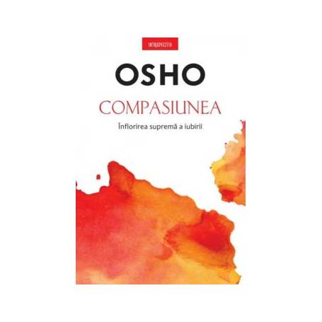 Compasiunea Inflorirea suprema a iubirii, Osho - carte - Litera