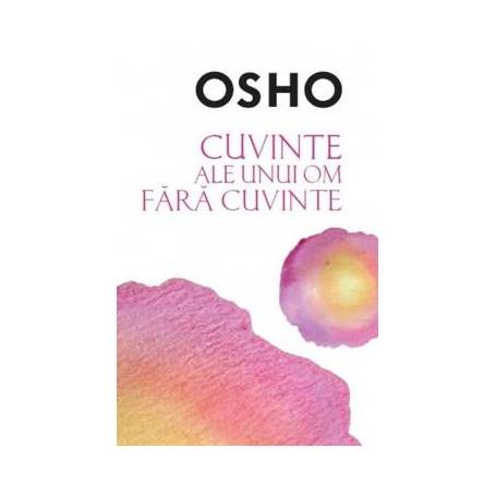 Cuvinte ale unui om fara cuvinte, Osho - carte - Litera