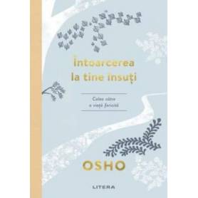 Intoarcerea la tine insuti Calea catre o viata fericita, Osho - carte - Litera