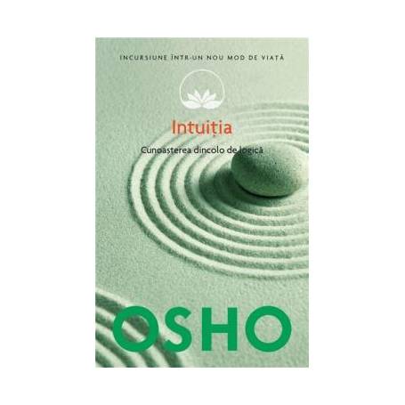 Intuitia, Cunoasterea de dincolo de logica, Osho - carte - Litera