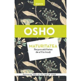 Maturitatea Responsabilitatea de a fi tu insuti, Osho - carte - Litera