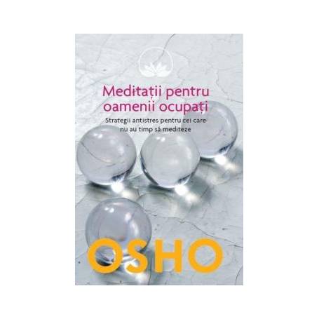 Meditatii pentru oamenii ocupati, Osho - carte - Litera