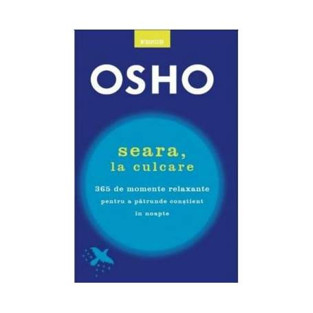 Seara, la culcare 365 de momente relaxante pentru a patrunde contient in noapte, Osho - carte - Litera