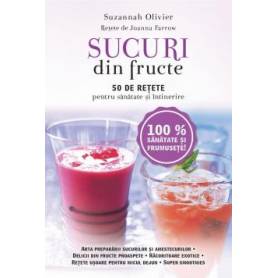 Sucuri din fructe. 50 de retete pentru sanatate si intinerire, Suzannah Olivier - carte - Litera