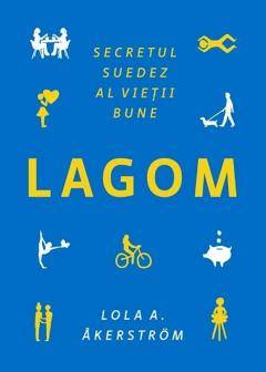 Lagom. secretul suedez al vietii bune, lola a. akerstrom - carte - publica