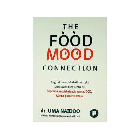 The Food Mood Connection, Dr. Uma Naidoo - carte - Publica
