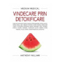 Medium Medical - Vindecare prin detoxificare - carte - Anthony William - Medium Medical