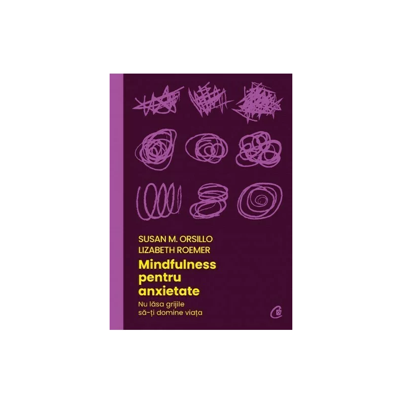 Mindfulness pentru anxietate -carte - Susan M. Orsillo, Lizabeth