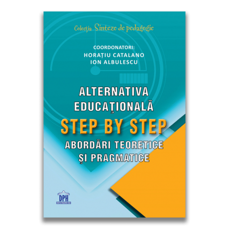 Alternativa educationala Step by Step: Abordari teoretice si pragmatice - carte- DPH