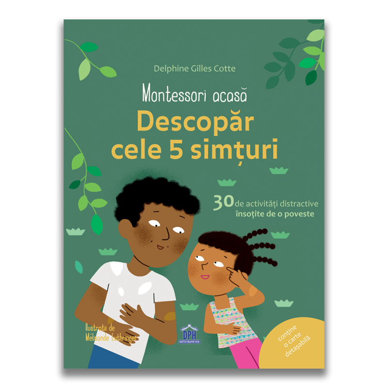 Montessori acasa: Descopera cele cinci simturi - 30 de activitati