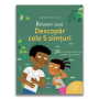 Montessori acasa: Descopera cele cinci simturi - 30 de activitati distractive insotite de o poveste - Didactica Publishing House