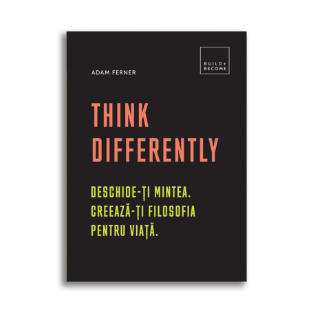 Think Differently: Deschide-ti mintea. Creeaza-ti filosofia pentru viata, Adam Ferner - Carte - DPH