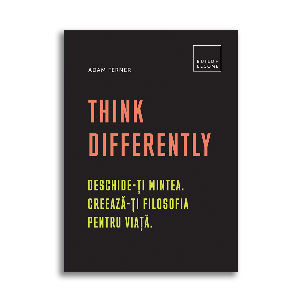 Think Differently: Deschide-ti Mintea. Creeaza-ti Filosofia Pentru Viata, Adam Ferner - Carte - Dph