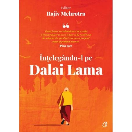 Intelegandu-l pe Dalai Lama, Rajiv Mehrotra - carte - Curtea Veche
