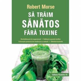 Sa traim sanatos fara toxine - carte - Robert Morse