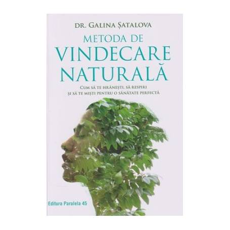 Metoda de vindecare naturala -carte- Dr. Galina Satalova - Paralela 45