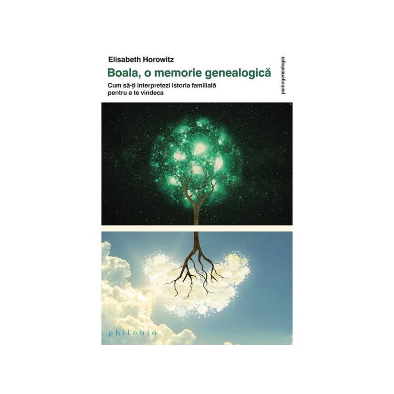 Boala - o memorie genealogica: cum sa-ti interpretezi istoria