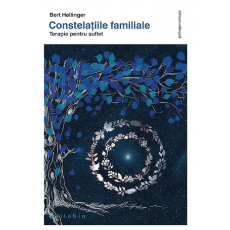 Constelatiile familiale: terapie pentru suflet, Bert Hellinger -carte- Editura Philobia