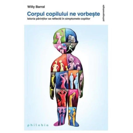 Corpul copilului ne vorbeste Willy Barral -carte- Editura Philobia