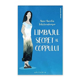 Limbajul secret al corpului	- Anne Ancelin Schutzenberger - carte - Editura Philobia