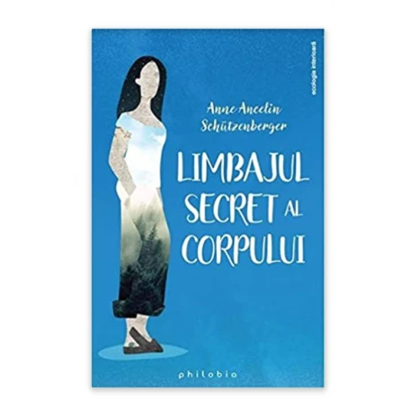 Limbajul secret al corpului	- Anne Ancelin Schutzenberger - carte - Editura Philobia