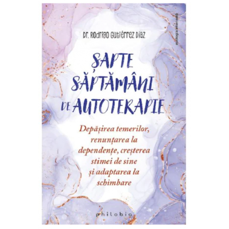 Sapte saptamani de autoterapie - Rodrigo Gutierrez Diaz - carte - Editura Philobia