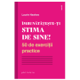 Imbunatateste-ti stima de sine! - Laurie Hawkes - carte - Editura Philobia