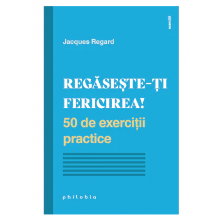 Regaseste-ti fericirea - Jacques Regard - carte - Editura Philobia