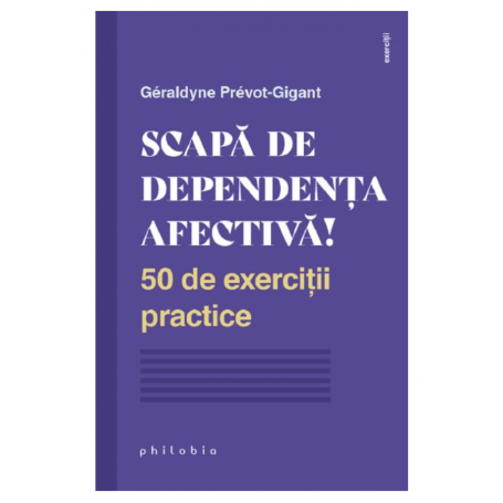 Scapa de dependenta afectiva! - Geraldyne Prevot-Gigant - carte - Editura Philobia