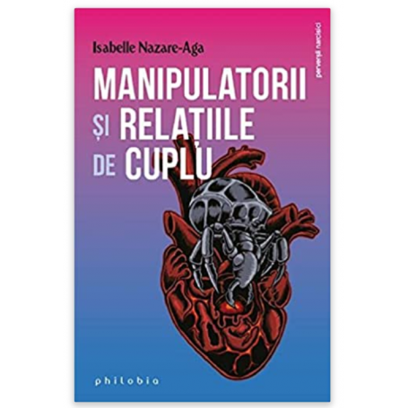 Out of date thief Patriotic Manipulatorii si relatiile de cuplu - Isabelle Nazare-Aga- carte - Editura  Philobia