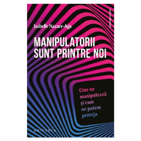 Manipulatorii sunt printre noi: cine ne manipuleaza si cum ne putem proteja