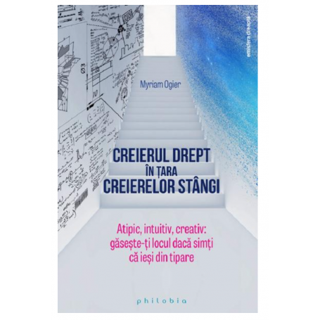 Creierul drept in tara creierelor stangi - Myriam Ogier - carte - Editura Philobia