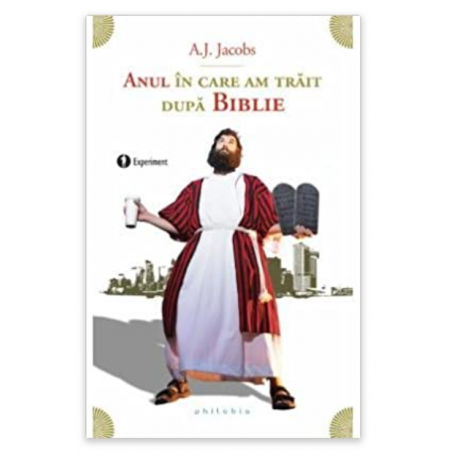 Anul in care am trait dupa Biblie - A.J. Jacobs - carte - Editura Philobia