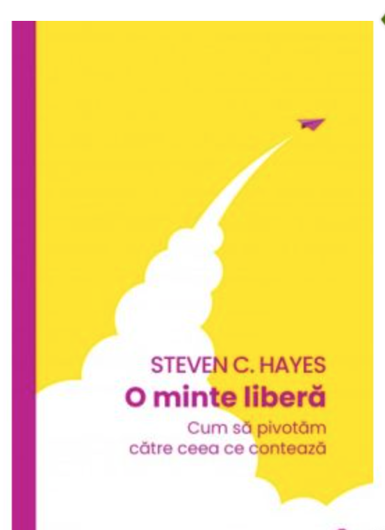 O minte libera, steven c. hayes - carte - curtea veche