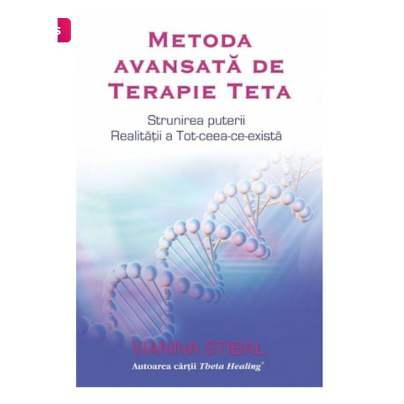 Metoda avansata de terapie Teta - Vianna Stibal - Adevar Divin
