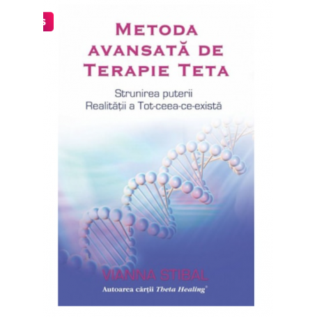 Metoda avansata de terapie Teta - Vianna Stibal - Adevar Divin