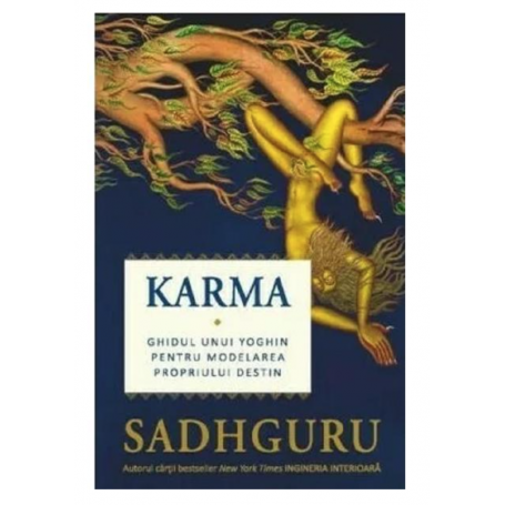 Karma. Ghidul unui yoghin pentru modelarea propriului destin - Sadhguru - Adevar Divin