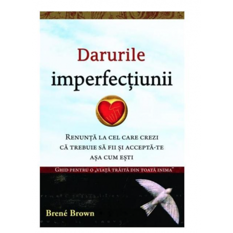 Darurile imperfectiunii - Brene Brown - Adevar Divin