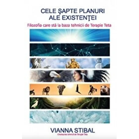 Cele sapte planuri ale existentei VIANNA STIBAL - Adevar Divin